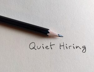 Quiet Hiring: The New Workplace Trend and How It Affects Your Career